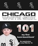 Chicago White Sox 101 (101 My First Team-Board-Books)