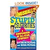 Unusually Stupid Celebrities: A Compendium of All-Star Stupidity