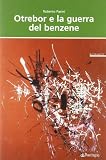 Otrebor e la guerra del benzene. Vita, ossessioni e audaci imprese di un residente nel centro di Motogna (Linferno)