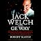 Jack Welch and the GE Way: Management Insights and Leadership Secrets of the Legendary CEO