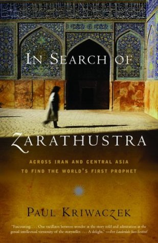 In Search of Zarathustra: Across Iran and Central Asia to Find the World's First Prophet under Zoroastrianism in The Books Store
