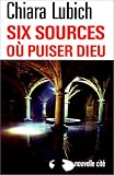 Six sources où puiser Dieu