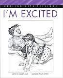 Dealing With Feelings: I'm Excited (Dealing with Feelings) Elizabeth Crary