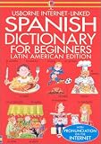 Spanish Dictionary for Beginners (Usborne Internet-Linked Dictionary)