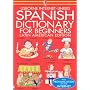 Spanish Dictionary for Beginners (Beginners Dictionaries) (Spanish Edition)