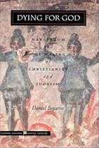 Dying for God: Martyrdom and the Making of Christianity and Judaism (Figurae: Reading Medieval Culture)