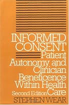 Informed Consent: Patient Autonomy and Clinician Beneficence (Clinical Medical Ethics)