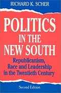 Politics in the New South: Republicanism, Race and Leadership in the Twentieth Century