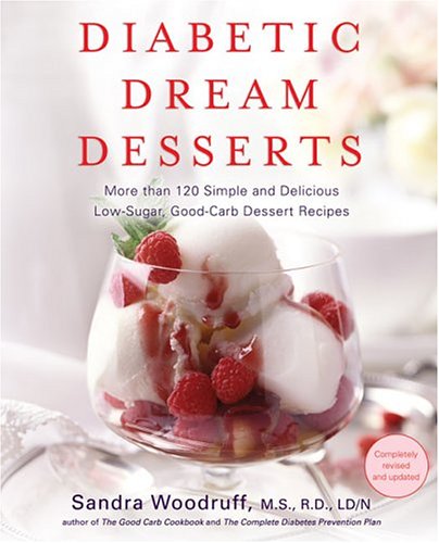 Diabetic Dream Desserts: More Than 130 Simple and Delicious Reduced-Sugar Recipes