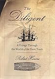 The Diligent : a voyage through the worlds of the slave trade