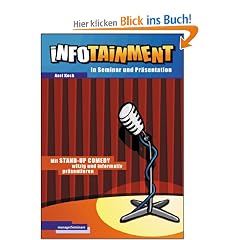 Infotainment in Seminar und Pr�sentation. Mit Stand-Up Comedy witzig und informativ pr�sentieren