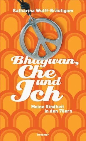 City Travel Guides Discounted  Bücher : Bhagwan, Che und Ich. Meine Kindheit in den 70ern