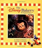The Disney Bakery: 30 Magical Recipes