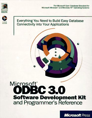 Microsoft ODBC 3.0 Software Development Kit and Programmer's Reference: Everything You Need to Build Easy Database Connectivity Into Your Applications