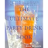 TheUltimatePartyDrinkBook:Over750RecipesforCocktails,Smoothies,BlenderDrinks,Non-AlcoholicDrinks,andMore