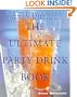 The Ultimate Party Drink Book: Over 750 Recipes for Cocktails, Smoothies, Blender Drinks, Non-Alcoholic Drinks, and More