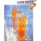 Click here to buy The Ultimate Party Drink Book: Over 750 Recipes for Cocktails, Smoothies, Blender Drinks,... by  Bruce Weinstein.