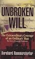 Unbroken Will: The Extraordinary Courage of an Ordinary Man