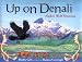 Up on Denali: Alaska's Wild Mountain