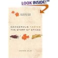 Dangerous Tastes: The Story of Spices