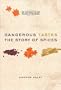 Dangerous Tastes: The Story of Spices