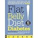 Books : Liz Vaccariello, Gillian Arathuzik,Steven V. Edelman'sFlat Belly Diet! Diabetes: Lose Weight, Target Belly Fat, and Lower Blood Sugar with This Tested Plan from the Editors of Prevention [Hardcover]2011