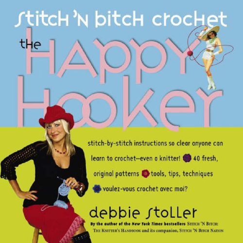 Stitch 'n Bitch Crochet: The Happy Hooker