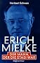 Erich Mielke. Der Mann, der die Stasi war
