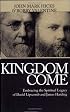 Kingdom Come: Embracing the Spiritual Legacy of David Lipscomb and James Harding