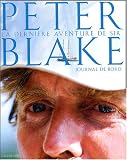 La dernière aventure de Sir Peter Blake : Le journal de bord de Peter Blake. Expédition en Antarctique et en Amazonie