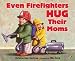 Book cover of Even Firefighters Hug Their Moms.