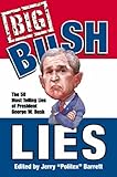 Big Bush Lies: 20 Essays and a List of the 50 Most Telling Lies of George W. Bush