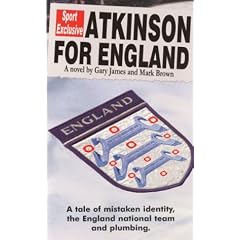 Atkinson for England - A tale of mistaken identity, the England national team and plumbing