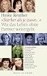St�rker als je zuvor...: Wie das Leben ohne Partner weitergeht - 12 Frauen erz�hlen