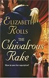 The Chivalrous Rake (Harlequin Historical Series)