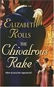 The Chivalrous Rake (Harlequin Historical Series) by Elizabeth Rolls
