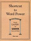 Shortcut to Word Power: Essential Latin and Greek Roots and Prefixes