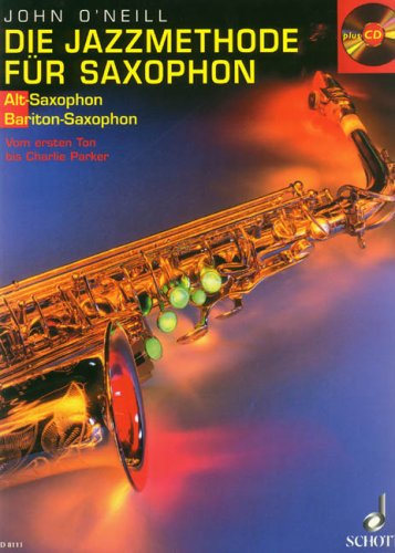 Die Jazzmethode für Saxophon. Inkl. CD. Ausgabe für Altsaxophon: Vom ersten Ton bis Charlie Parker
