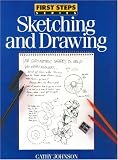 First Steps Sketching and Drawing (First Step Series)