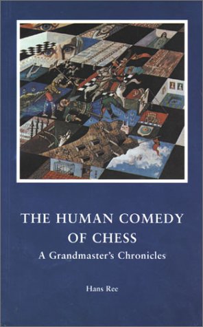 The Human Comedy of Chess A Grandmaster's Chronicles