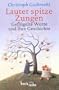 Lauter spitze Zungen. Gefl�gelte Worte und ihre Geschichte.