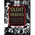 SILENT HEROES: AN ANIMALS' ROLL OF HONOUR by EVELYN LE CHENE