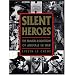 Silent Heroes:The Bravery & Devotion of Animals in War: An Animals' Roll of Honour