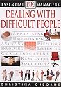 Dealing with Difficult People (Essential Managers)