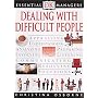 Dealing with Difficult People (Essential Managers)