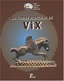 La tombe princière de Vix : Coffret 2 volumes