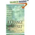 A Change of Heart: A Memoir by Claire Sylvia and William Novak