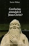 Confucius attendait-il J�sus-Christ ?