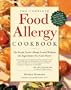 The Complete Food Allergy Cookbook: The Foods You've Always Loved Without the Ingredients You Can't Have!