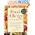 The Complete Food Allergy Cookbook: The Foods You've Always Loved Without the Ingredients You Can't Have!